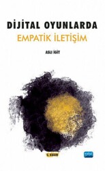 Dijital Oyunlarda Empatik İletişim - Nobel Akademik Yayıncılık