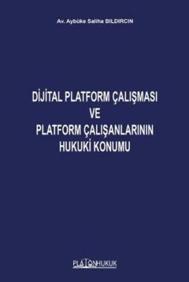 Dijital Platform Çalışması ve Platform Çalışanlarının Hukuki Konumu - 1