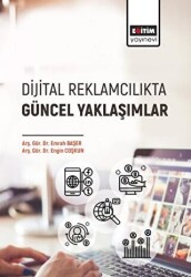 Dijital Reklamcılıkta Güncel Yaklaşımlar - Eğitim Yayınevi - Bilimsel Eserler