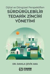 Dijital ve Döngüsel Perspektiften Sürdürülebilir Tedarik Zinciri Yönetimi - Efe Akademi Yayınları