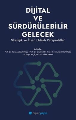Dijital ve Sürdürülebilir Gelecek - Stratejik ve İnsan Odaklı Perspektifler - 1