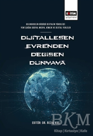Dijitalleşen Evrenden Değişen Dünyaya - Eğitim Yayınevi - Bilimsel Eserler