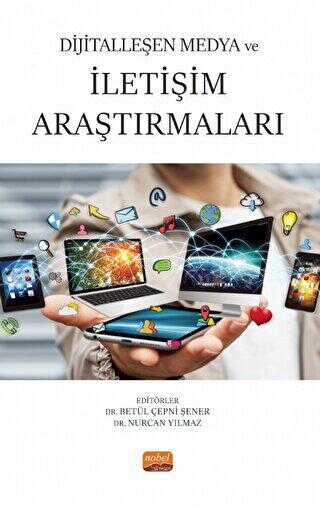 Dijitalleşen Medya ve İletişim Araştırmaları - Nobel Bilimsel Eserler