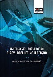 Dijitalleşme Bağlamında Birey, Toplum ve İletişim - Eğitim Yayınevi - Bilimsel Eserler
