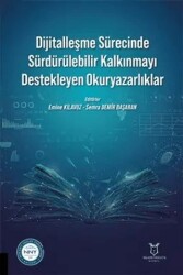 Dijitalleşme Sürecinde Sürdürülebilir Kalkınmayı Destekleyen Okuryazarlıklar - Akademisyen Kitabevi