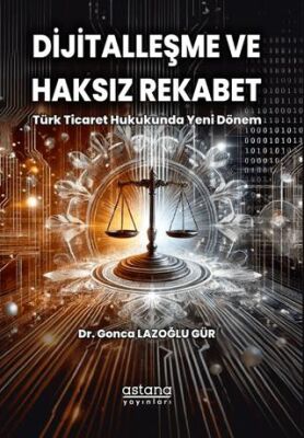Dijitalleşme ve Haksız Rekabet: Türk Ticaret Hukukunda Yeni Dönem - 1