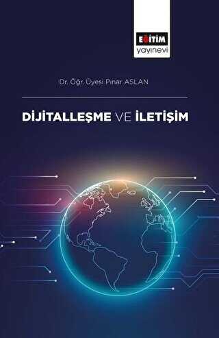 Dijitalleşme ve İletişim - Eğitim Yayınevi - Bilimsel Eserler