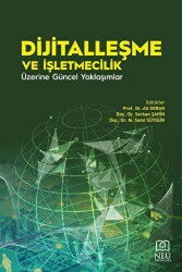 Dijitalleşme ve İşletmecilik Üzerine Güncel Yaklaşımlar - Necmettin Erbakan Üniversitesi Yayınları