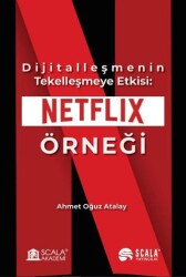 Dijitalleşmenin Tekelleşmeye Etkisi: Netflix Örneği - Scala Yayıncılık