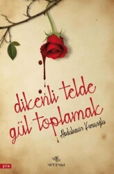 Dikenli Telde Gül Toplamak - Nirengi Yayınları