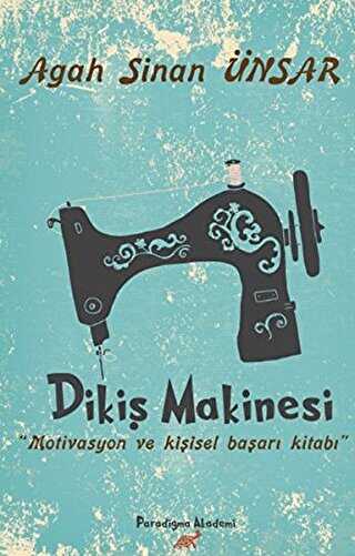 Dikiş Makinesi - Paradigma Akademi Yayınları