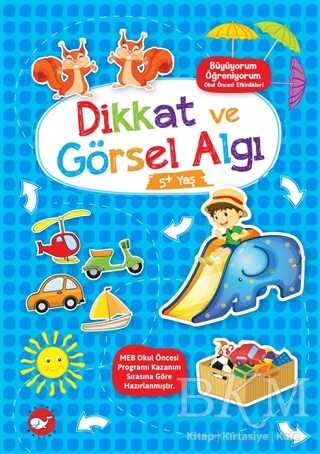 Dikkat ve Görsel Algı 5+ Yaş - Büyüyorum Öğreniyorum Okul Öncesi Etkinlikleri - Beyaz Balina Yayınları