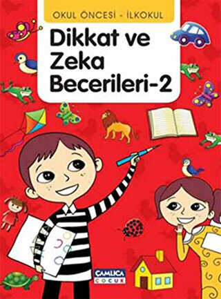 Dikkat ve Zeka Becerileri - 2 - Çamlıca Çocuk Yayınları