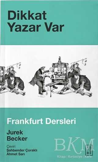 Dikkat Yazar Var - Ketebe Yayınları