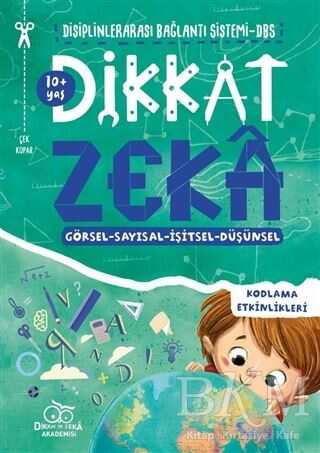 Dikkat Zeka 10+ Yaş: Disiplinlerarası Bağlantı Sistemi DBS - Dikkat ve Zeka Akademisi Yayınları