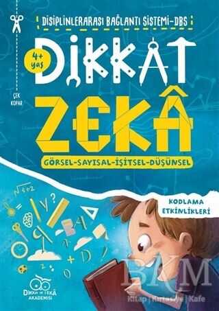 Dikkat Zeka 4+ Yaş: Disiplinlerarası Bağlantı Sistemi DBS - Dikkat ve Zeka Akademisi Yayınları