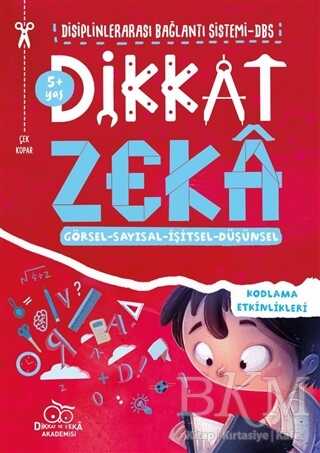 Dikkat Zeka 5+ Yaş: Disiplinlerarası Bağlantı Sistemi DBS - Dikkat ve Zeka Akademisi Yayınları