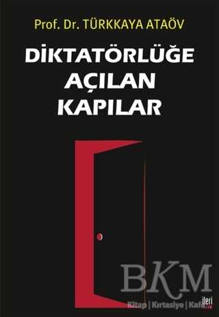 Diktatörlüğe Açılan Kapılar - İleri Yayınları