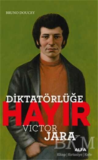 Diktatörlüğe Hayır - Victor Jara - Alfa Yayınları