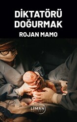 Diktatörü Doğurmak - Liman Yayınevi