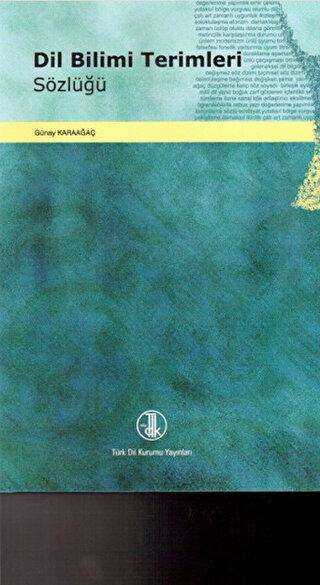 Dil Bilimi Terimleri Sözlüğü - Türk Dil Kurumu Yayınları