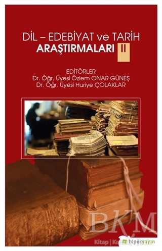 Dil-Edebiyat ve Tarih Araştırmaları 2 - Hiperlink Yayınları