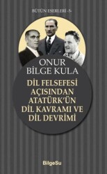 Dil Felsefesi Açısından Atatürk’ün Dil Kavramı ve Dil Devrimi - BilgeSu Yayıncılık