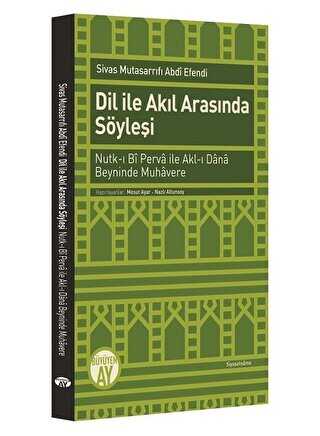 Dil ile Akıl Arasında Söyleşi - Büyüyen Ay Yayınları