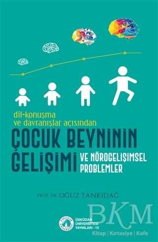 Dil-Konuşma ve Davranışlar Açısından Çocuk Beyninin Gelişimi ve Nörogelişimsel Problemler - Üsküdar Üniversitesi Yayınları