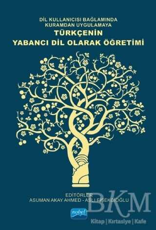 Dil Kullanıcısı Bağlamında Kuramdan Uygulamaya Türkçenin Yabancı Dil Olarak Öğretimi - Nobel Akademik Yayıncılık