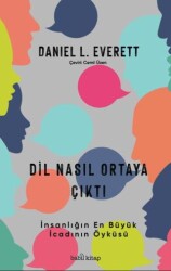 Dil Nasıl Ortaya Çıktı - İnsanlık Tarihinin En Büyük İcadının Öyküsü - Babil Kitap