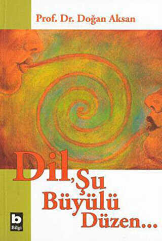 Dil, Şu Büyülü Düzen - Bilgi Yayınevi