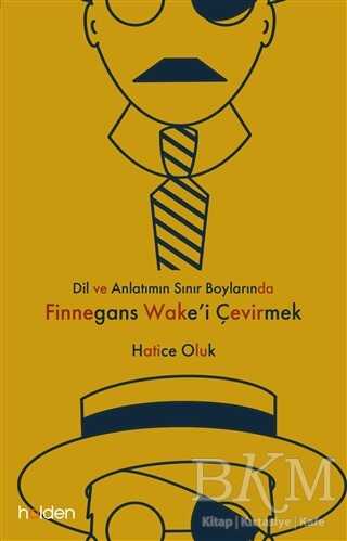 Dil ve Anlatımın Sınır Boylarında Finnegans Wake’i Çevirmek