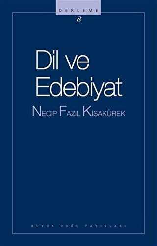Dil ve Edebiyat: 108 - Necip Fazıl Bütün Eserleri - Büyük Doğu Yayınları