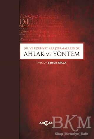 Dil ve Edebiyat Araştırmalarında Ahlak ve Yöntem - Akçağ Yayınları