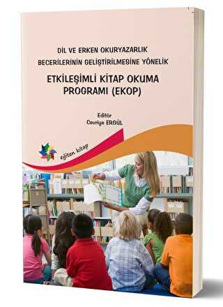 Dil ve Erken Okuryazarlık Becerilerinin Geliştirilmesine Yönelik Etkileşimli Kitap Okuma Programı EKOP - Eğiten Kitap