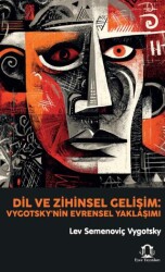 Dil ve Zihinsel Gelişim: Vygotsky`nin Evrensel Yaklaşımı - Eyce Yayınları
