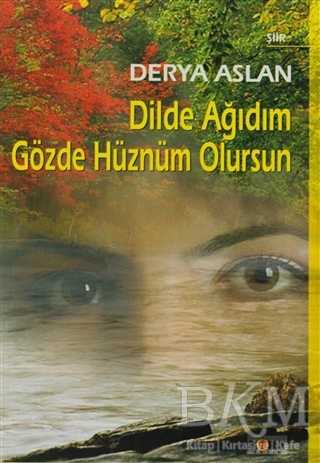 Dilde Ağıdım Gözde Hüznüm Olursun - Kora Yayın