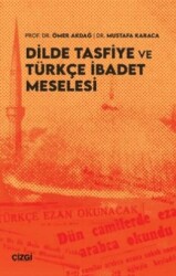 Dilde Tasfiye ve Türkçe İbadet Meselesi - Çizgi Kitabevi Yayınları