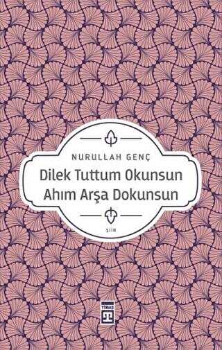 Dilek Tuttum Okunsun Ahım Arşa Dokunsun