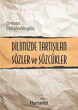 Dilimizde Tartışılan Sözler ve Sözcükler - Hümanist Kitap Yayıncılık
