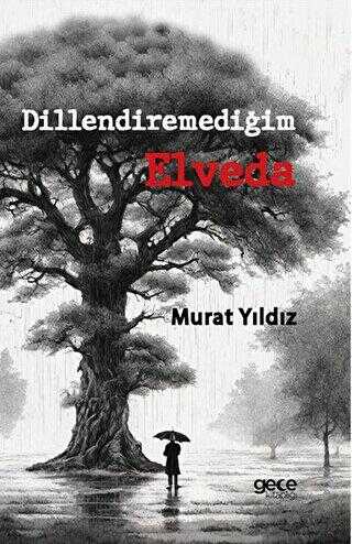 Dillendiremediğim Elveda