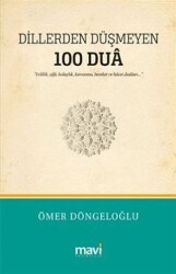 Dillerden Düşmeyen 100 Dua - Evlilik, Şifa, Kolaylık, Korunma, Bereket ve Hacet Duaları - Mavi Yayıncılık