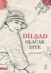 Dilşad Olacak Diye - Kozak Kitap
