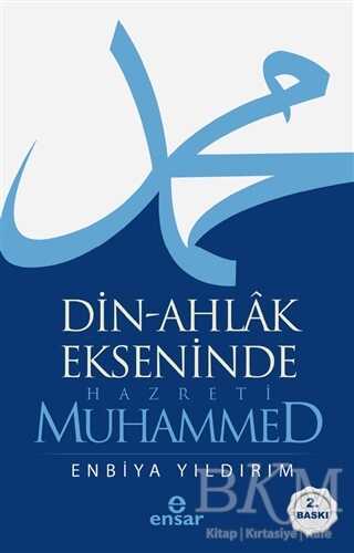 Din-Ahlak Ekseninde Hazreti Muhammed - Ensar Neşriyat