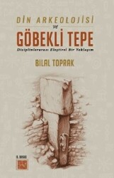 Din Arkeolojisi ve Göbekli Tepe - Milelnihal