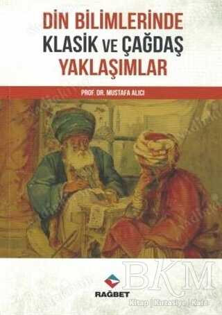 Din Bilimlerinde Klasik ve Çağdaş Yaklaşımlar - Rağbet Yayınları