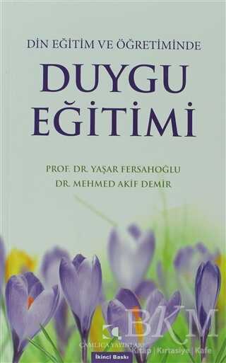 Din Eğitim ve Öğretiminde Duygu Eğitimi - Çamlıca Yayınları