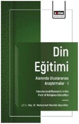 Din Eğitimi Alanında Uluslararası Araştırmalar – I - Eğitim Yayınevi - Bilimsel Eserler