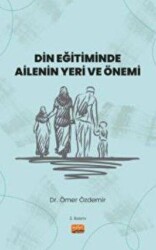 Din Eğitiminde Ailenin Yeri ve Önemi - Nobel Bilimsel Eserler